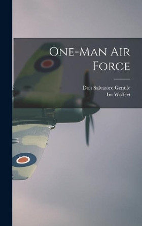 One-Man Air Force by Don Salvatore Gentile 9781013947124