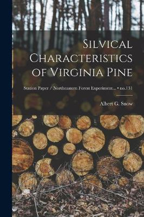 Silvical Characteristics of Virginia Pine; no.131 by Albert G (Albert Granville) 1 Snow 9781014013415