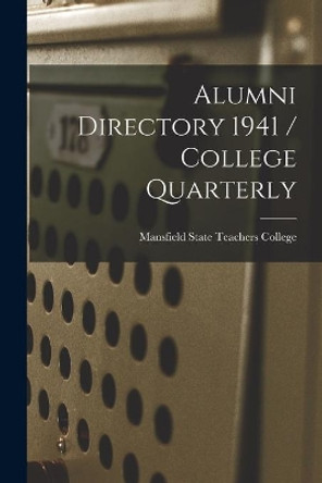 Alumni Directory 1941 / College Quarterly by Mansfield State Teachers College 9781014019660