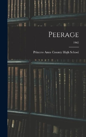 Peerage; 1962 by Princess Anne County High School (Vir 9781014025319