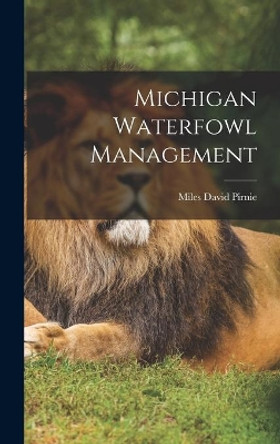 Michigan Waterfowl Management by Miles David 1898- Pirnie 9781014053251