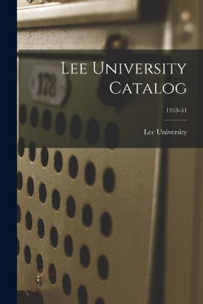 Lee University Catalog; 1953-54 by Tn) Lee University (Cleveland 9781014054906