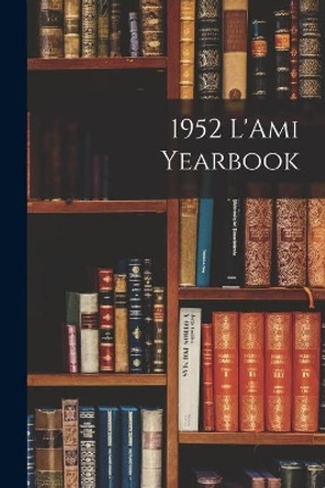 1952 L'Ami Yearbook by Anonymous 9781014078513