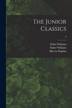 The Junior Classics; 2 by Mabel Williams 9781014084958