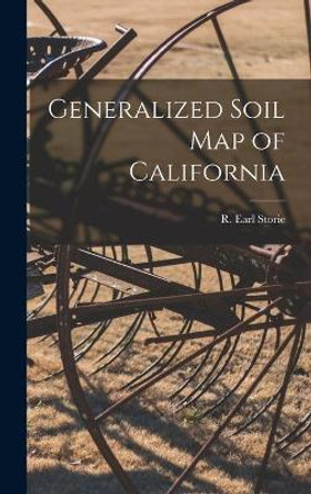 Generalized Soil Map of California by R Earl (Raymond Earl) 1894- Storie 9781014096159