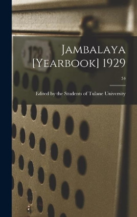 Jambalaya [yearbook] 1929; 34 by Edited by the Students of Tulane Univ 9781014103376