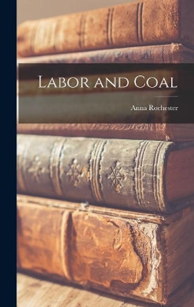 Labor and Coal by Anna Rochester 9781014138279
