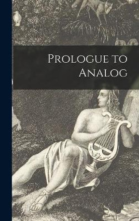 Prologue to Analog by Anonymous 9781014142351