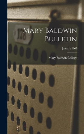 Mary Baldwin Bulletin; January 1963 by Mary Baldwin College 9781014144911