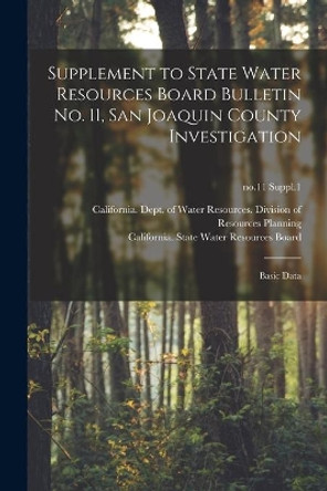Supplement to State Water Resources Board Bulletin No. 11, San Joaquin County Investigation: Basic Data; no.11 Suppl.1 by California Dept of Water Resources 9781014179029