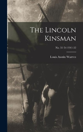 The Lincoln Kinsman; no. 31-54 1941-52 by Louis Austin 1885- Warren 9781014203052