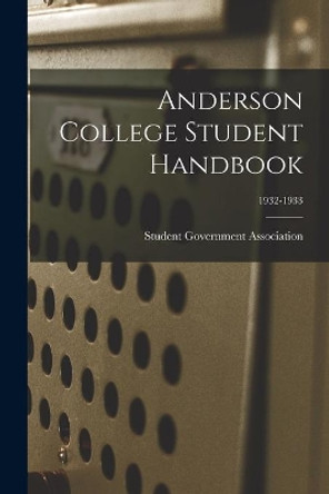 Anderson College Student Handbook; 1932-1933 by Student Government Association 9781014483966