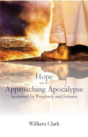 Hope and the Approaching Apocalypse by William Clark 9781088070826