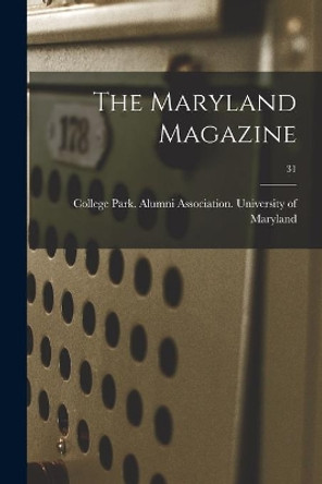 The Maryland Magazine; 31 by College Park University of Maryland 9781015141599