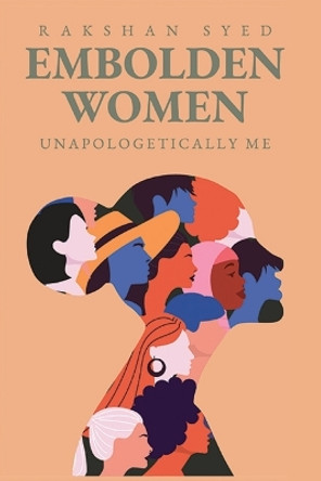 Embolden Women: Unapologetically Me by Rakshan Syed 9781088084397