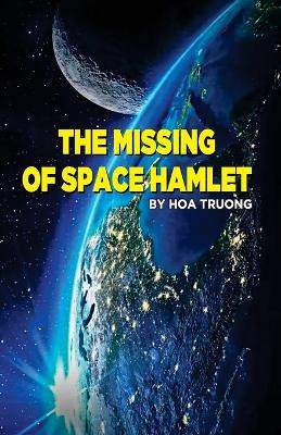 The Missing of Space Hamlet by Hoa Truong 9781088085233