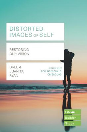 Distorted images of Self (Lifebuilder Study Guides): Restoring our Vision by Juanita Ryan