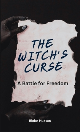 The Witch's Curse: A Battle for Freedom by Blake Hudson 9781088148365