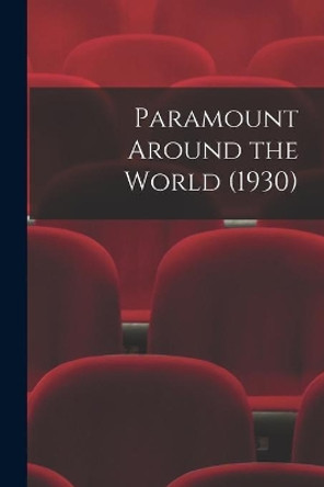 Paramount Around the World (1930) by Anonymous 9781014449887