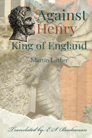 Against Henry King of England by Martin Luther 9781088190166