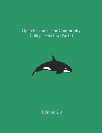 Open Resources for Community College Algebra (Part I) by Ann Cary 9781088601761