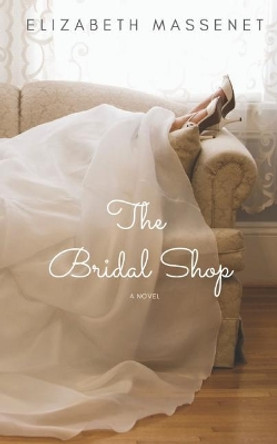 The Bridal Shop by Elizabeth Massenet 9781091167209