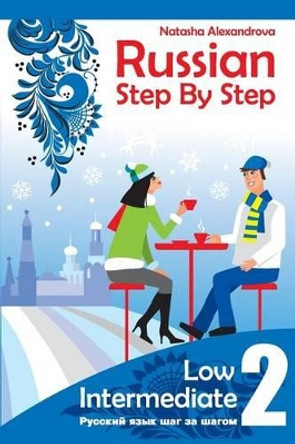 Russian Step By step, Low Intermediate: Level 2 with Audio Direct Download by Elena Litnevskaya 9780982304266