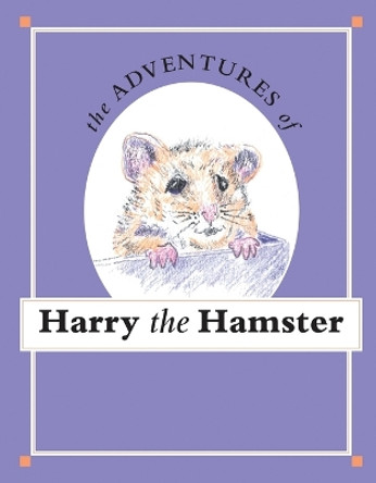 The Adventures of Harry the Hamster by Jane J Jenkins 9780999121856