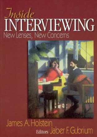 Inside Interviewing: New Lenses, New Concerns by James A. Holstein 9780761928515