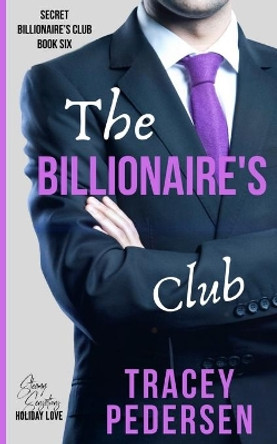 The Billionaire's Club: Steamy Sensations Romance by Tracey Pedersen 9780648790976