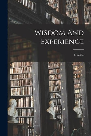 Wisdom And Experience by Goethe 9781013452727