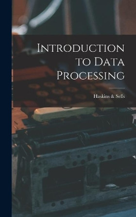 Introduction to Data Processing by Haskins & Sells 9781013847103