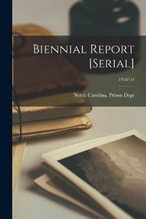 Biennial Report [serial]; 1953/54 by North Carolina Prison Dept 9781014317421