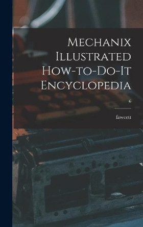 Mechanix Illustrated How-to-do-it Encyclopedia; 6 by Fawcett 9781014265210