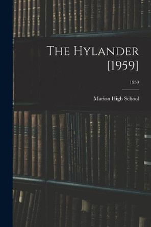 The Hylander [1959]; 1959 by N C ) Marion High School (Marion 9781014325433