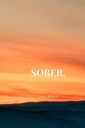 Sober. by Lee Allen 9781076948700
