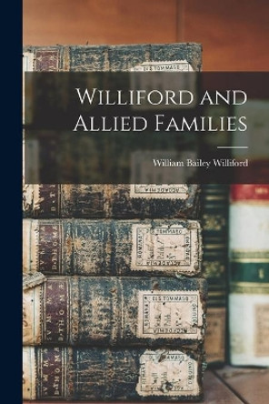 Williford and Allied Families by William Bailey Williford 9781014465184