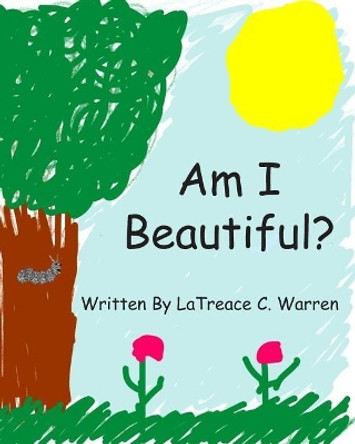 Am I Beautiful? by Latreace C Warren 9781091504165
