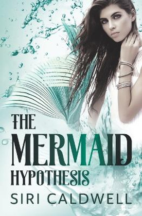 The Mermaid Hypothesis by Siri Caldwell 9780997402377