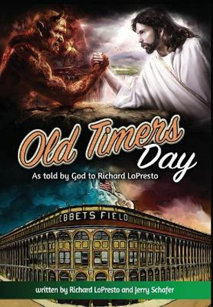 Old Timers Day: As Told by God to Richard Lopresto by Richard Lopresto 9780998784304