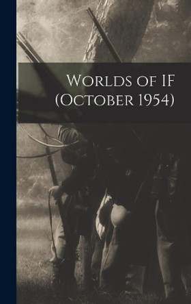 Worlds of IF (October 1954) by Anonymous 9781014277664