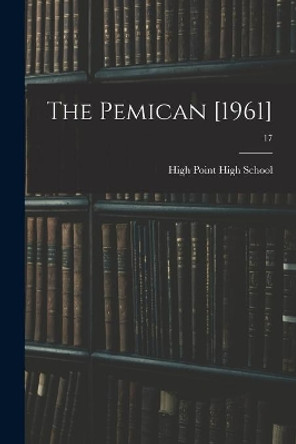 The Pemican [1961]; 17 by N High Point High School (High Point 9781014300881