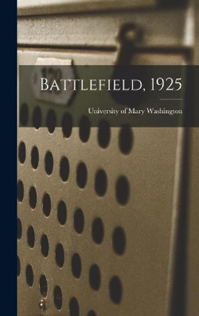 Battlefield, 1925 by University of Mary Washington 9781014387813