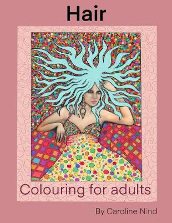 Hair: Adult colouring book by Caroline Nind 9781090745064
