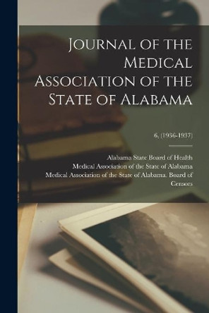 Journal of the Medical Association of the State of Alabama; 6, (1936-1937) by Alabama State Board of Health 9781014763587