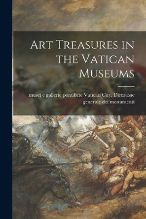 Art Treasures in the Vatican Museums by Vatican City Direzione Generale Dei 9781014302625