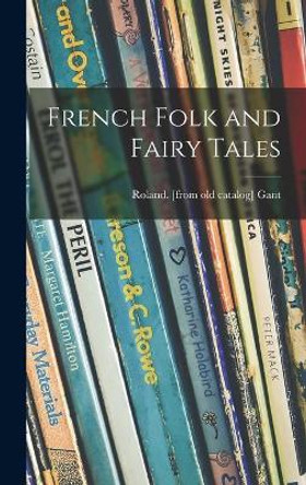 French Folk and Fairy Tales by Roland Gant 9781014282705
