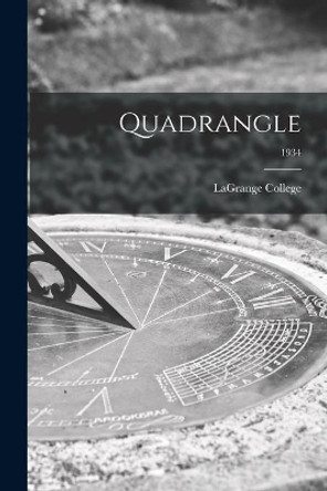 Quadrangle; 1934 by Lagrange College 9781014515544