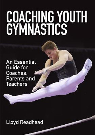 Coaching Youth Gymnastics: An Essential Guide for Coaches, Parents and Teachers by Lloyd Readhead