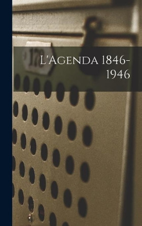 L'Agenda 1846-1946 by Anonymous 9781014223708